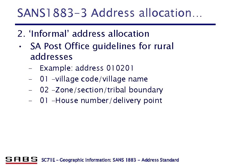 SANS 1883 -3 Address allocation… 2. ‘Informal’ address allocation • SA Post Office guidelines