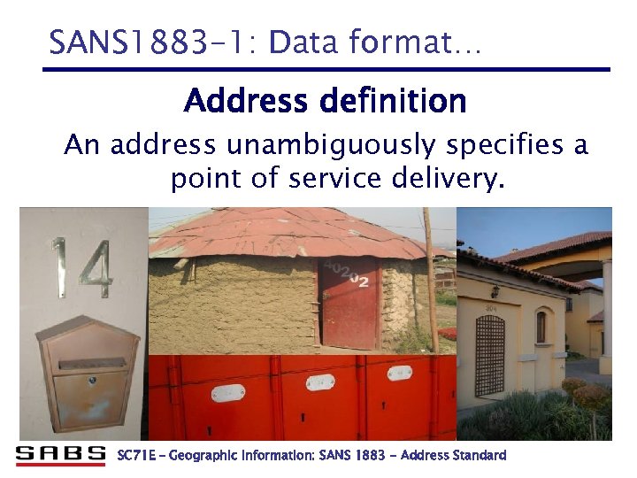 SANS 1883 -1: Data format… Address definition An address unambiguously specifies a point of