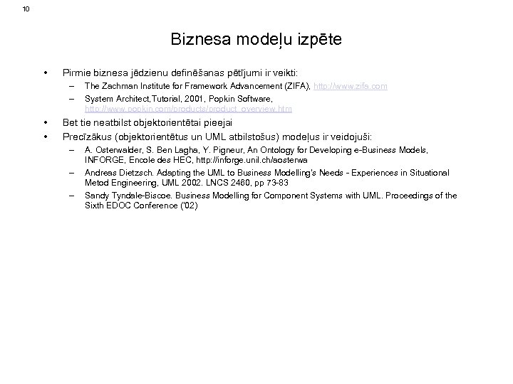 10 Biznesa modeļu izpēte • Pirmie biznesa jēdzienu definēšanas pētījumi ir veikti: – –