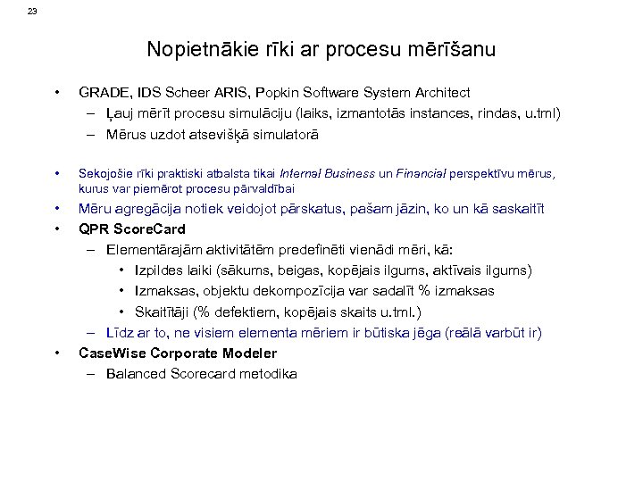23 Nopietnākie rīki ar procesu mērīšanu • GRADE, IDS Scheer ARIS, Popkin Software System