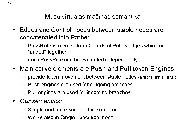 39 Mūsu virtuālās mašīnas semantika • Edges and Control nodes between stable nodes are