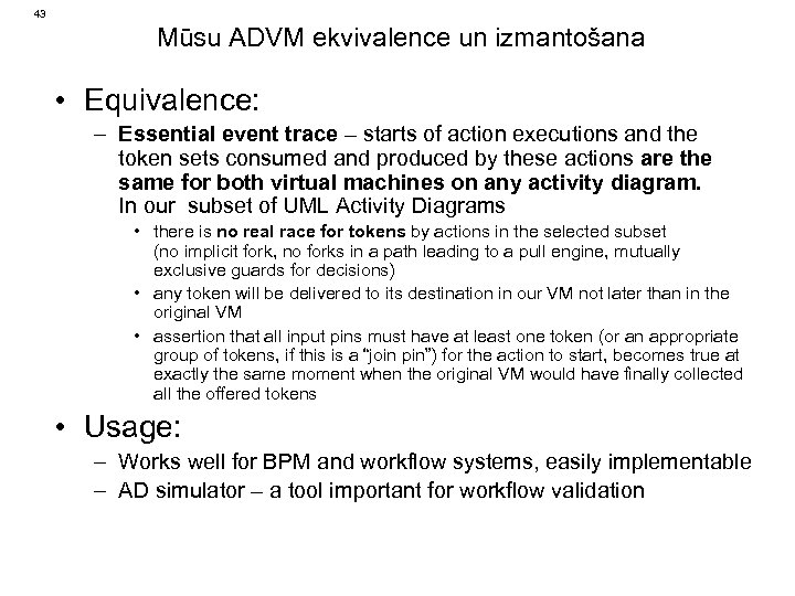 43 Mūsu ADVM ekvivalence un izmantošana • Equivalence: – Essential event trace – starts