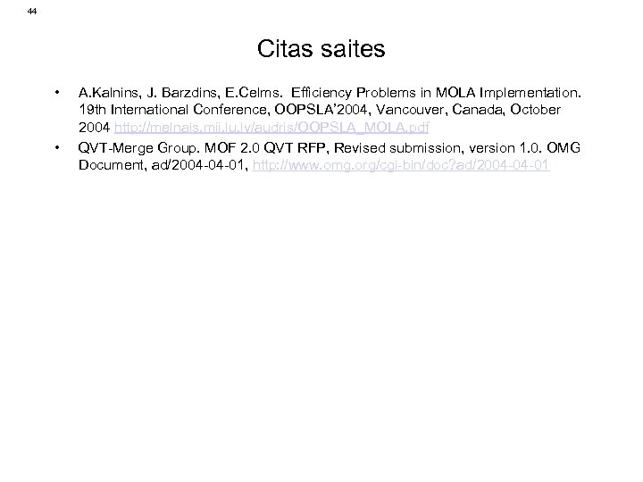 44 Citas saites • • A. Kalnins, J. Barzdins, E. Celms. Efficiency Problems in