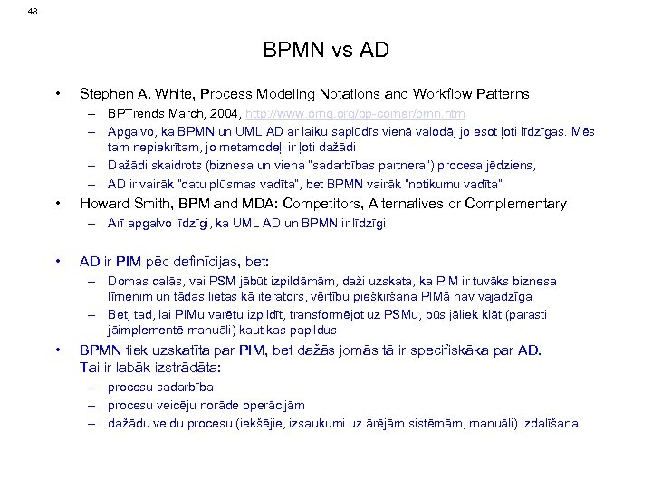 48 BPMN vs AD • Stephen A. White, Process Modeling Notations and Workflow Patterns