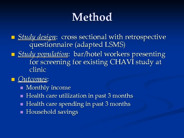 Method n n n Study design: cross sectional with retrospective questionnaire (adapted LSMS) Study