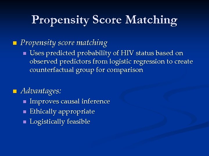 Propensity Score Matching n Propensity score matching n n Uses predicted probability of HIV