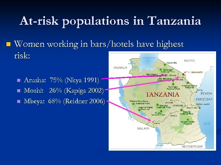 At-risk populations in Tanzania n Women working in bars/hotels have highest risk: n n