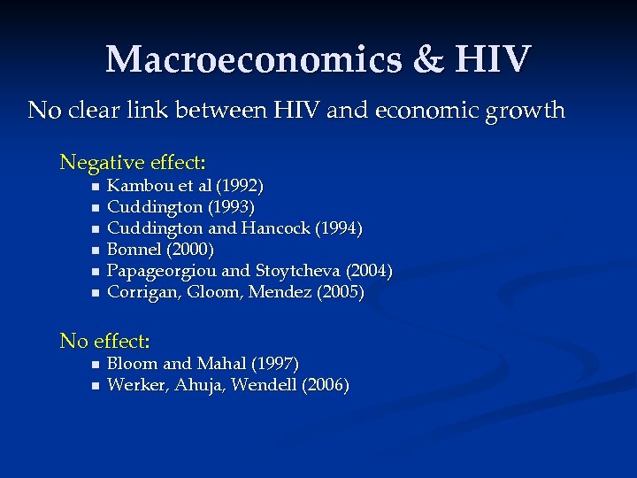 Macroeconomics & HIV No clear link between HIV and economic growth Negative effect: n