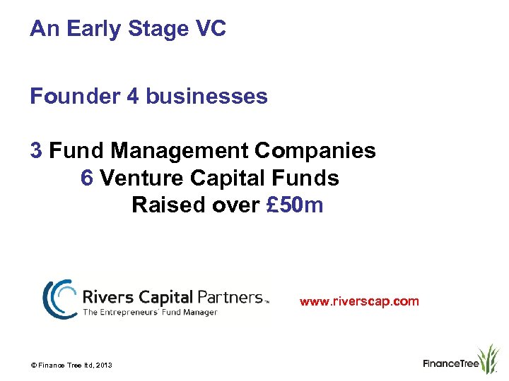 An Early Stage VC Founder 4 businesses 3 Fund Management Companies 6 Venture Capital