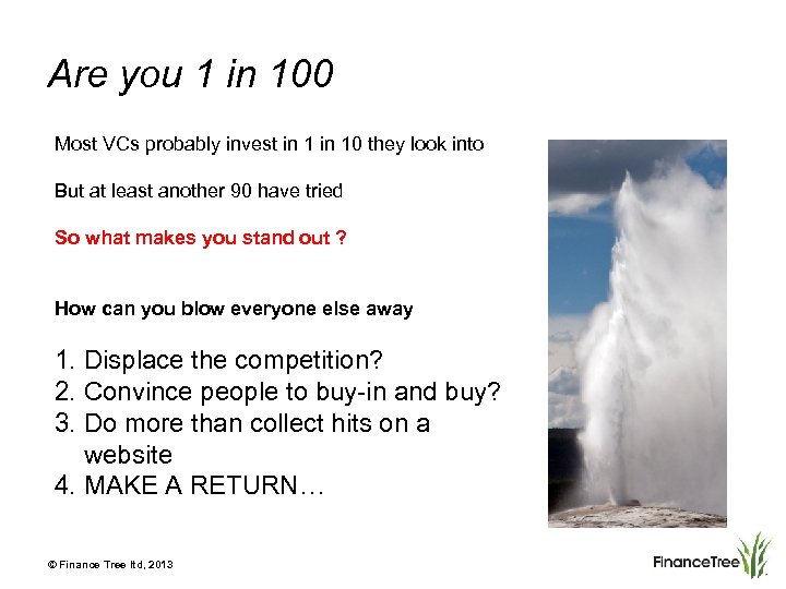 Are you 1 in 100 Most VCs probably invest in 10 they look into