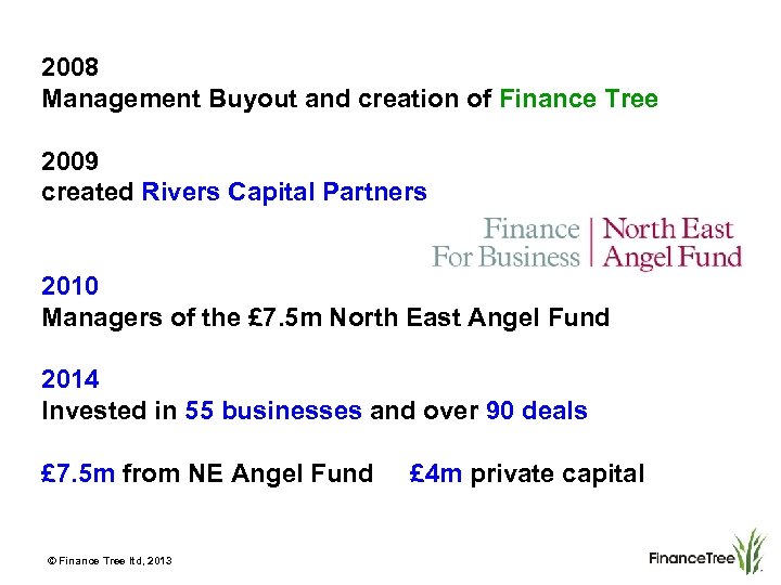 2008 Management Buyout and creation of Finance Tree 2009 created Rivers Capital Partners 2010