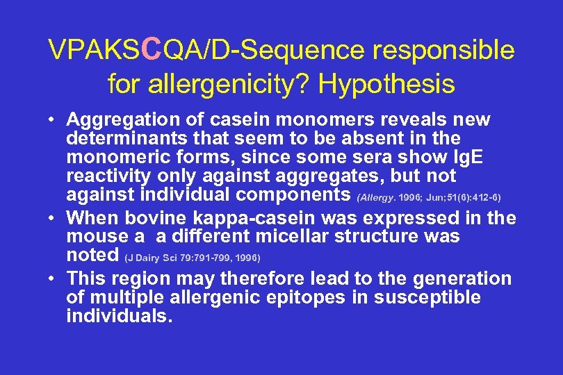 VPAKSCQA/D-Sequence responsible for allergenicity? Hypothesis • Aggregation of casein monomers reveals new determinants that