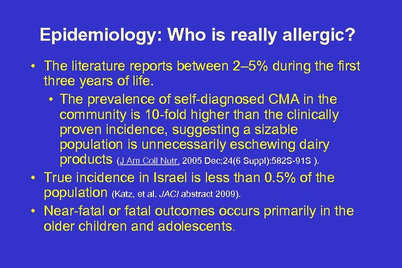 Epidemiology: Who is really allergic? • The literature reports between 2– 5% during the