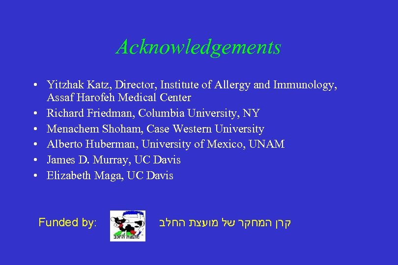 Acknowledgements • Yitzhak Katz, Director, Institute of Allergy and Immunology, Assaf Harofeh Medical Center