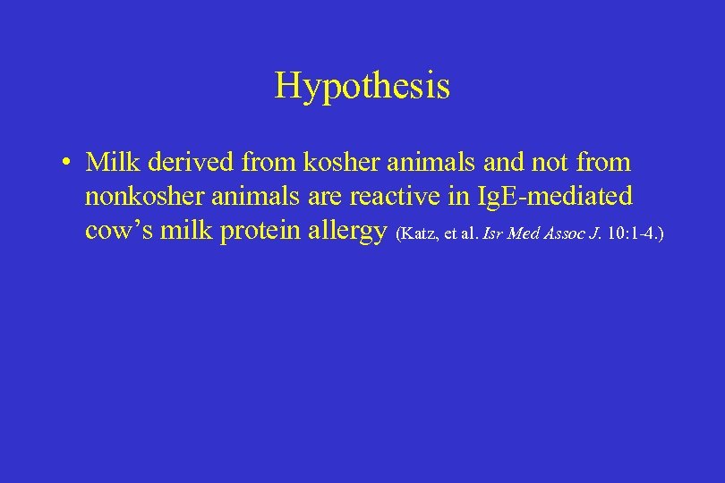 Hypothesis • Milk derived from kosher animals and not from nonkosher animals are reactive