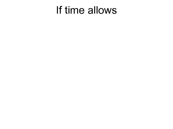 If time allows 