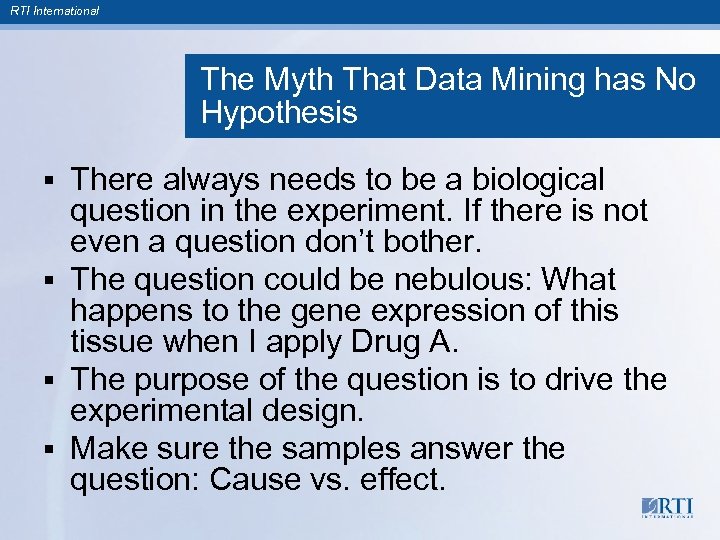 RTI International The Myth That Data Mining has No Hypothesis There always needs to