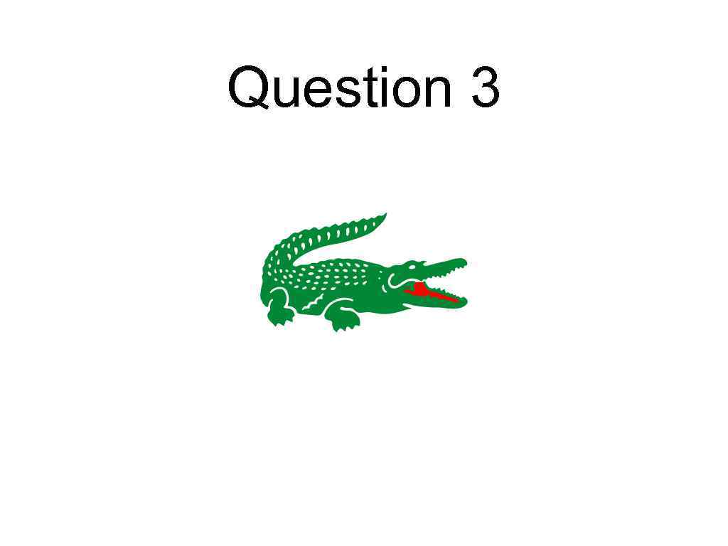 Question 3 