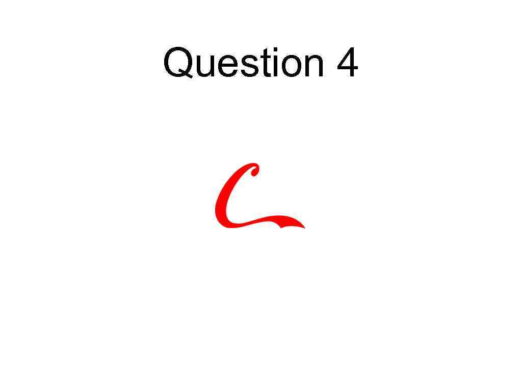 Question 4 