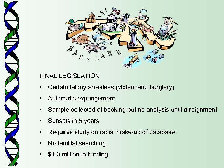 FINAL LEGISLATION • Certain felony arrestees (violent and burglary) • Automatic expungement • Sample