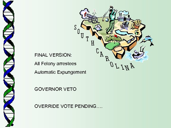 FINAL VERSION: All Felony arrestees Automatic Expungement GOVERNOR VETO OVERRIDE VOTE PENDING…. 