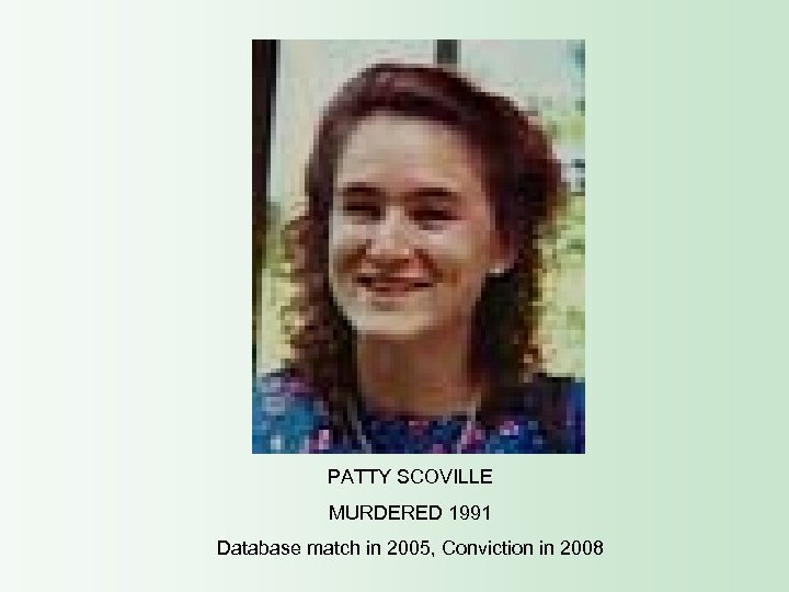 PATTY SCOVILLE MURDERED 1991 Database match in 2005, Conviction in 2008 