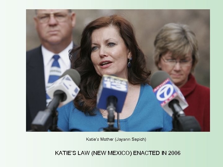 Katie’s Mother (Jayann Sepich) KATIE’S LAW (NEW MEXICO) ENACTED IN 2006 