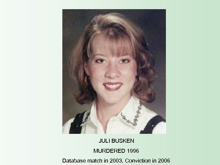 JULI BUSKEN MURDERED 1996 Database match in 2003, Conviction in 2006 