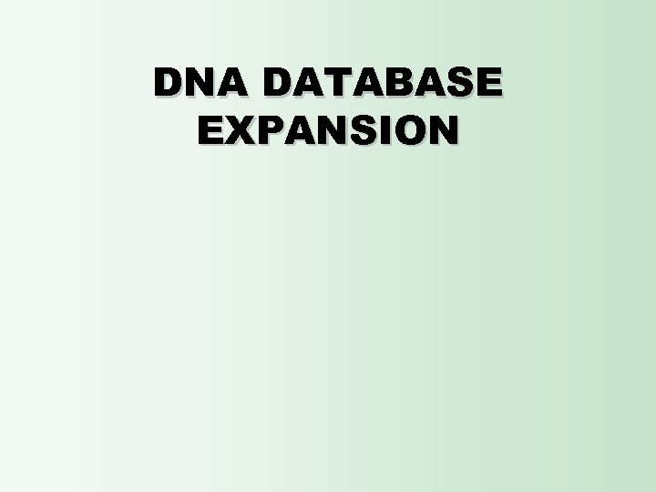 DNA DATABASE EXPANSION 