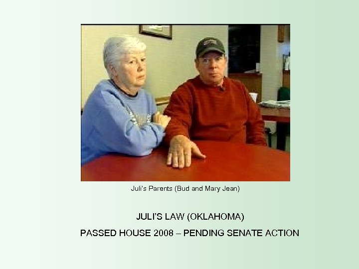 Juli’s Parents (Bud and Mary Jean) JULI’S LAW (OKLAHOMA) PASSED HOUSE 2008 – PENDING