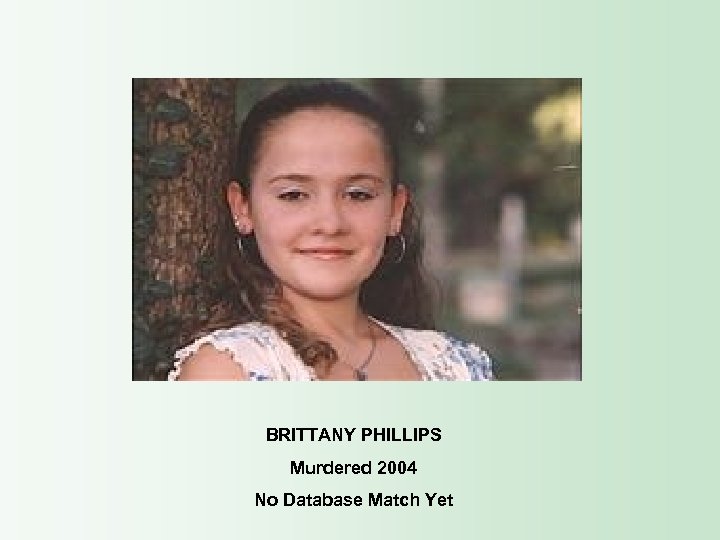 BRITTANY PHILLIPS Murdered 2004 No Database Match Yet 