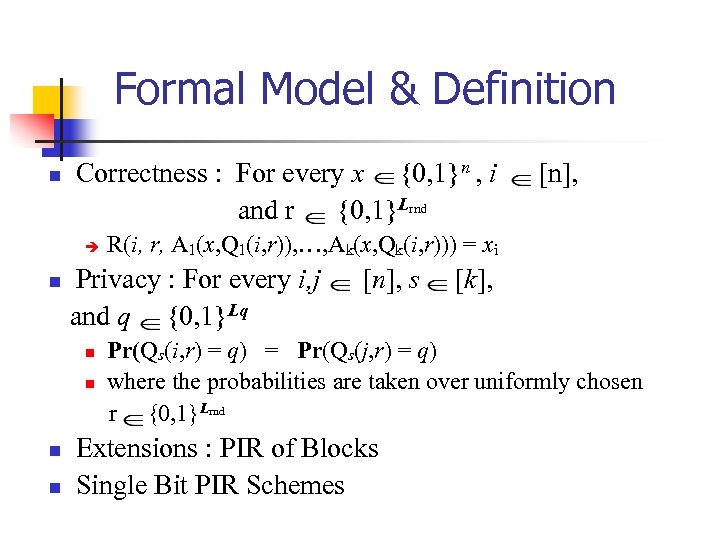 Formal Model & Definition n Correctness : For every x {0, 1}n , i