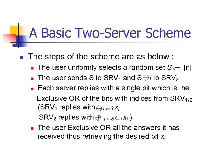 A Basic Two-Server Scheme n The steps of the scheme are as below :