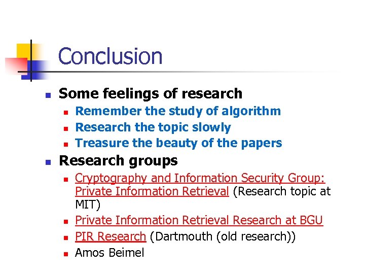 Conclusion n Some feelings of research n n Remember the study of algorithm Research