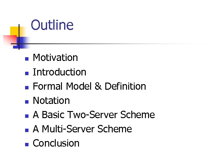 Outline n n n n Motivation Introduction Formal Model & Definition Notation A Basic