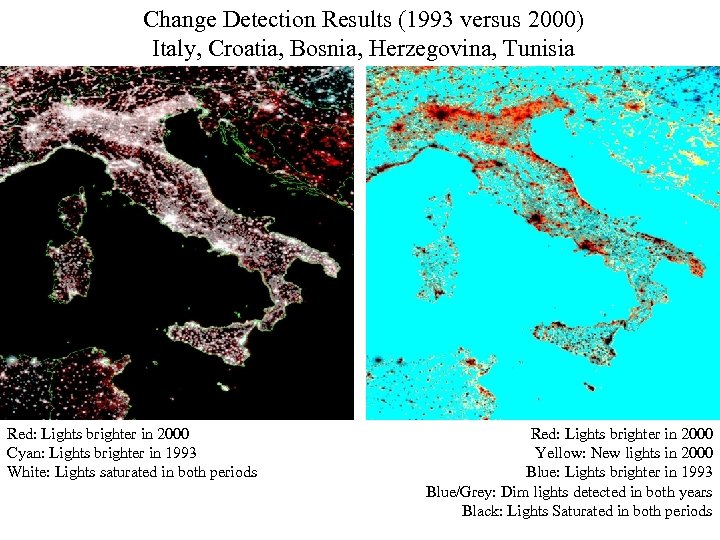 Change Detection Results (1993 versus 2000) Italy, Croatia, Bosnia, Herzegovina, Tunisia Red: Lights brighter