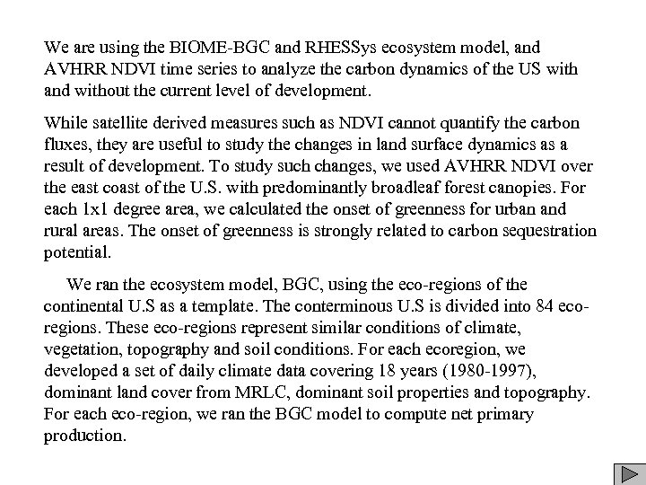 We are using the BIOME-BGC and RHESSys ecosystem model, and AVHRR NDVI time series