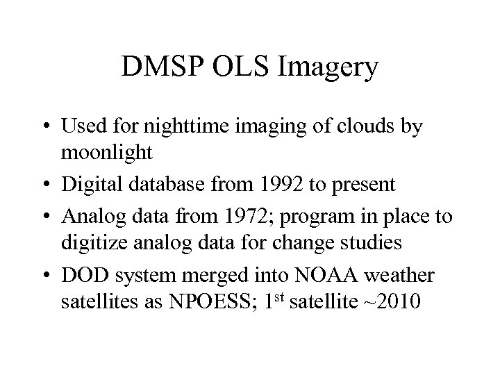 DMSP OLS Imagery • Used for nighttime imaging of clouds by moonlight • Digital
