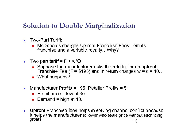 Solution to Double Marginalization n n Two-Part Tariff: n Mc. Donalds charges Upfront Franchise