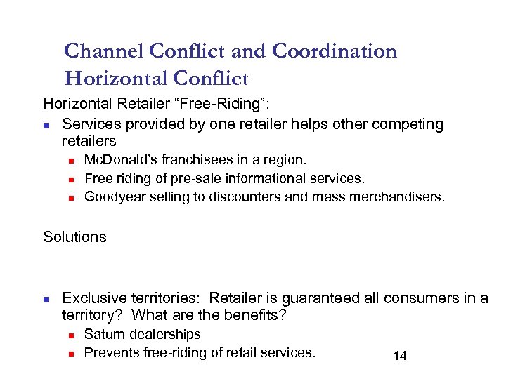 Channel Conflict and Coordination Horizontal Conflict Horizontal Retailer “Free-Riding”: n Services provided by one