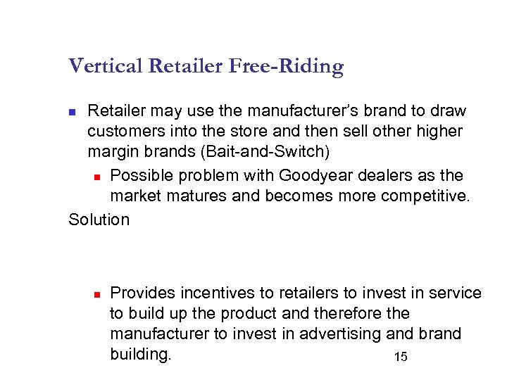 Vertical Retailer Free-Riding Retailer may use the manufacturer’s brand to draw customers into the