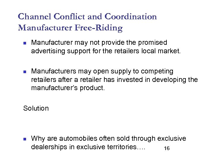 Channel Conflict and Coordination Manufacturer Free-Riding n n Manufacturer may not provide the promised