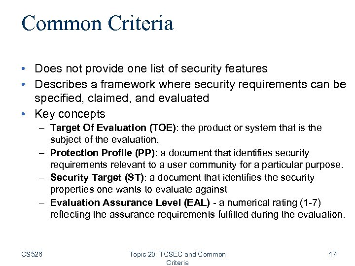 Common Criteria • Does not provide one list of security features • Describes a