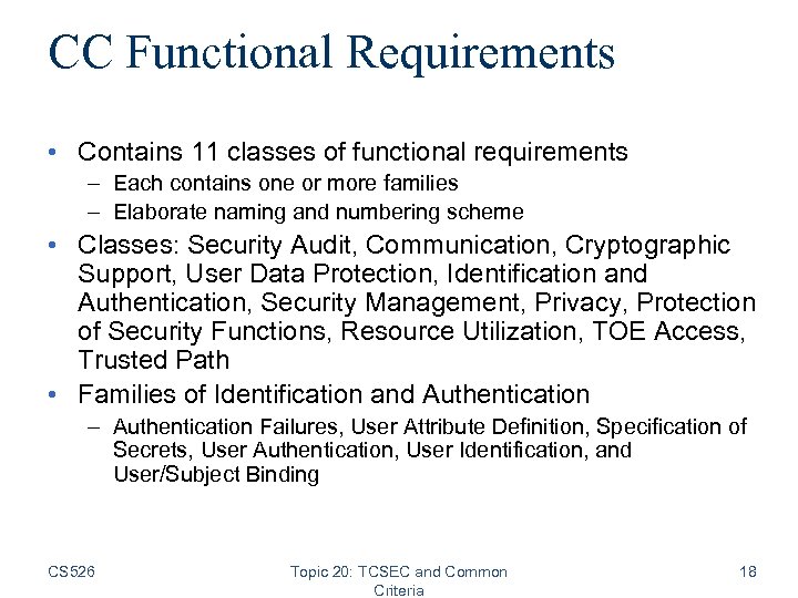 CC Functional Requirements • Contains 11 classes of functional requirements – Each contains one