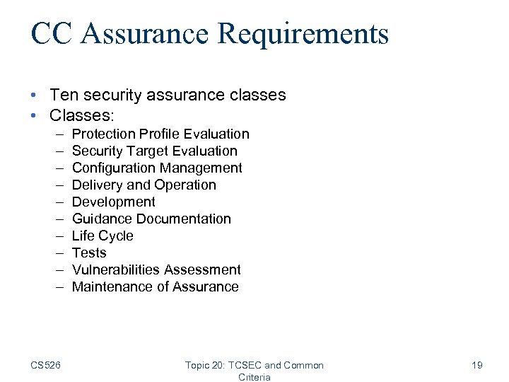 CC Assurance Requirements • Ten security assurance classes • Classes: – – – –