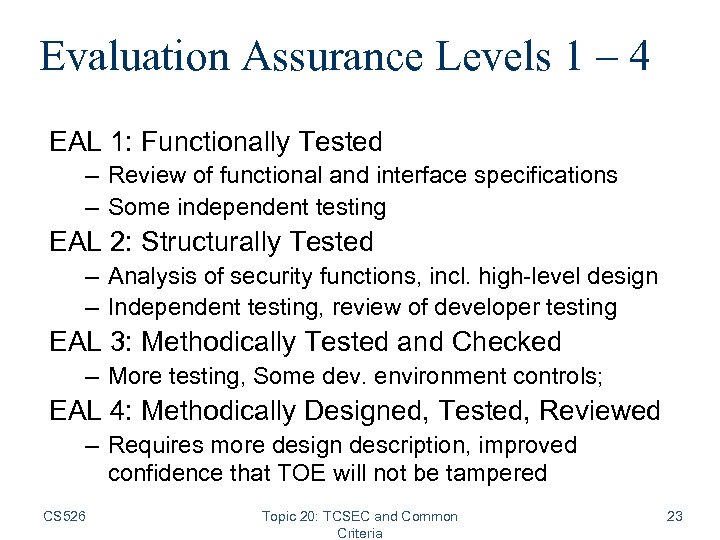 Evaluation Assurance Levels 1 – 4 EAL 1: Functionally Tested – Review of functional