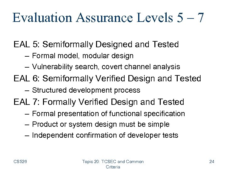 Evaluation Assurance Levels 5 – 7 EAL 5: Semiformally Designed and Tested – Formal