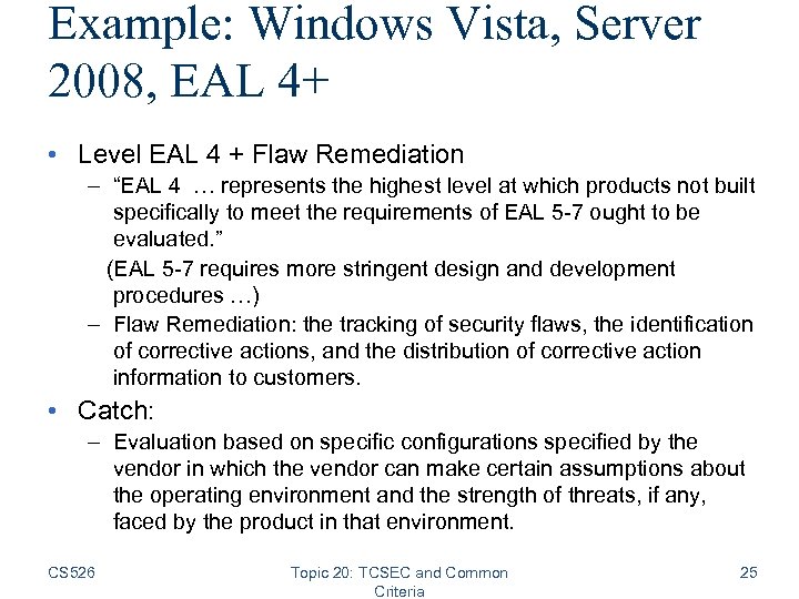 Example: Windows Vista, Server 2008, EAL 4+ • Level EAL 4 + Flaw Remediation