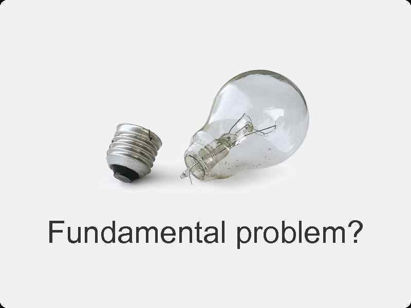 Fundamental problem? 