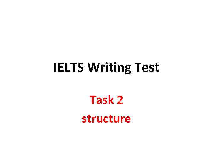 IELTS Writing Test Task 2 structure 1